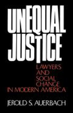 Unequal Justice Lawyers and Social Change in Modern America  9780195021707 Front Cover