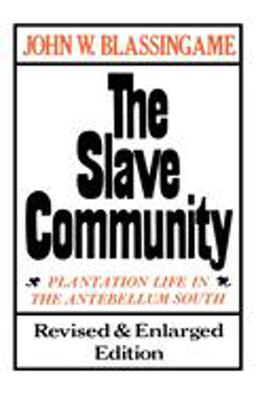 Slave Community Plantation Life in the Antebellum South 2nd 9780195025637 Front Cover