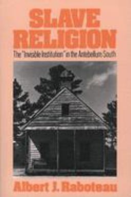 Slave Religion The "Invisible Institution" in the Antebellum South  9780195027051 Front Cover