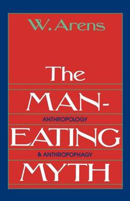 Man-Eating Myth Anthropology and Anthropophagy  9780195027938 Front Cover