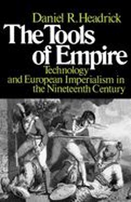 Tools of Empire Technology and European Imperialism in the Nineteenth Century  9780195028324 Front Cover