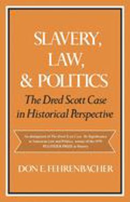 Slavery, Law, and Politics The Dred Scott Case in Historical Perspective  9780195028836 Front Cover
