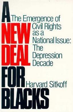 New Deal for Blacks The Emergence of Civil Rights As a National Issue: the Depression Decade  9780195028935 Front Cover