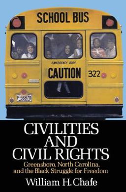 Civilities and Civil Rights Greensboro, North Carolina, and the Black Struggle for Freedom  9780195029192 Front Cover