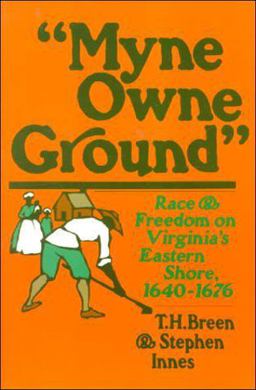 Myne Owne Ground Race and Freedom on Virginia's Eastern Shore, 1640-1676  9780195032062 Front Cover