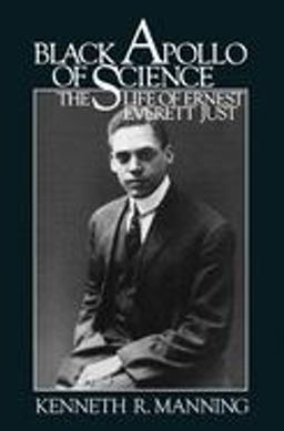 Black Apollo of Science The Life of Ernest Everett Just  9780195034981 Front Cover