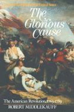 Glorious Cause The American Revolution, 1763-1789 2nd 9780195035759 Front Cover