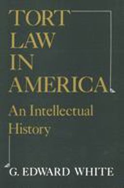 Tort Law in America An Intellectual History  9780195035995 Front Cover