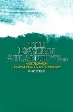 English Atlantic, 1675-1740 An Exploration of Communication and Community  9780195039689 Front Cover