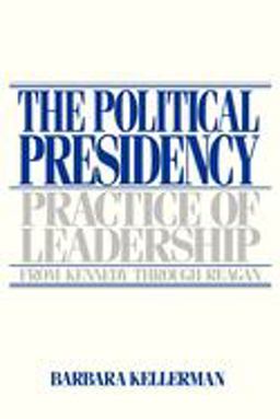 Political Presidency Practice of Leadership from Kennedy Through Reagan  9780195040371 Front Cover
