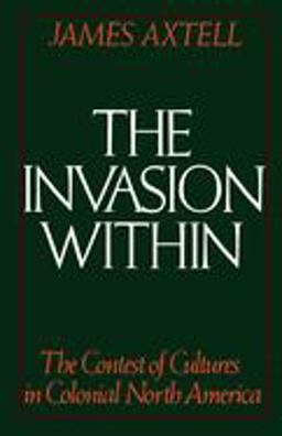 Invasion Within The Contest of Cultures in Colonial North America  9780195041545 Front Cover