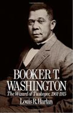 Booker T. Washington Volume 2: the Wizard of Tuskegee, 1901-1915  9780195042290 Front Cover