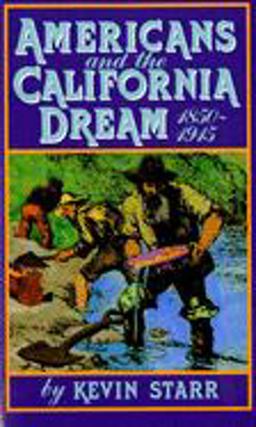 Americans and the California Dream, 1850-1915  9780195042337 Front Cover