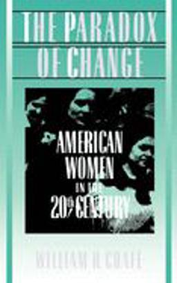 Paradox of Change American Women in the 20th Century  9780195044195 Front Cover