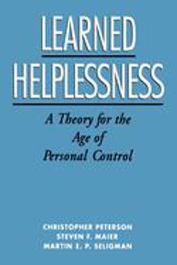 Learned Helplessness A Theory for the Age of Personal Control  9780195044676 Front Cover