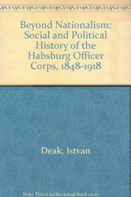 Beyond Nationalism A Social and Political History of the Habsburg Officer Corps, 1848-1918  9780195045062 Front Cover