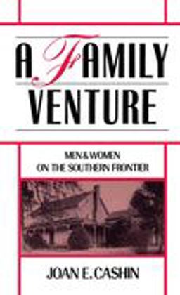 Family Venture Men and Women on the Southern Frontier  9780195053449 Front Cover
