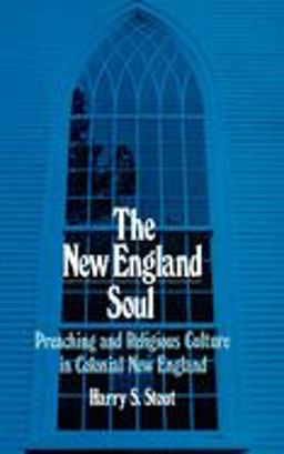 New England Soul Preaching and Religious Culture in Colonial New England  9780195056457 Front Cover