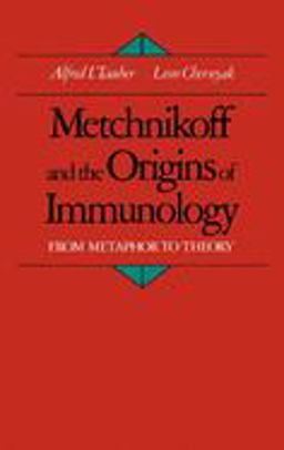 Metchnikoff and the Origins of Immunology From Metaphor to Theory  9780195064476 Front Cover