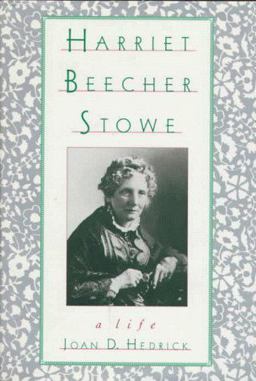 Harriet Beecher Stowe A Life  9780195066395 Front Cover