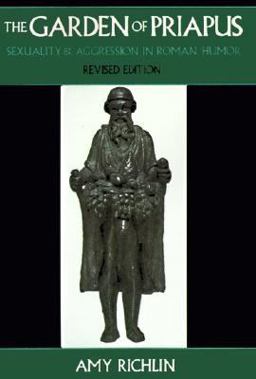 Garden of Priapus Sexuality and Aggression in Roman Humor 2nd 9780195068733 Front Cover