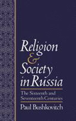 Religion and Society in Russia The Sixteenth and Seventeenth Centuries  9780195069464 Front Cover
