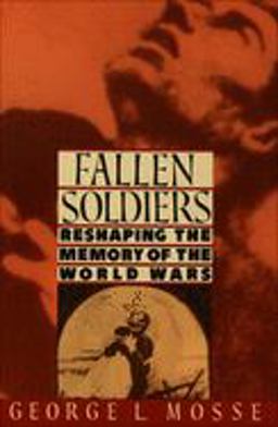 Fallen Soldiers Reshaping the Memory of the World Wars  9780195071399 Front Cover