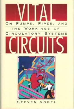 Vital Circuits On Pumps, Pipes, and the Working of Circulatory Systems  9780195071559 Front Cover