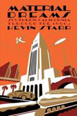 Material Dreams Southern California Through The 1920s  9780195072600 Front Cover