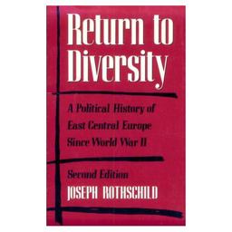 Return to Diversity A Political History of East Central Europe since World War II 2nd 9780195073829 Front Cover