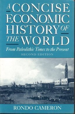 Concise Economic History of the World From Paleolithic Times to the Present 2nd 9780195074468 Front Cover