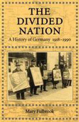 Divided Nation A History of Germany, 1918-1990  9780195075717 Front Cover