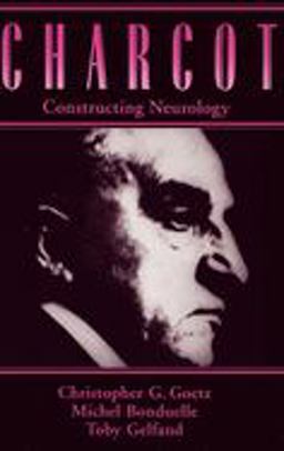 Charcot Constructing Neurology  9780195076431 Front Cover