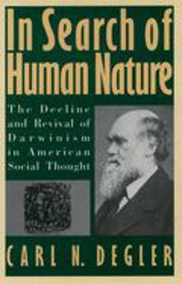 In Search of Human Nature The Decline and Revival of Darwinism in American Social Thought  9780195077070 Front Cover