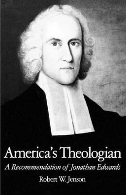 America's Theologian A Recommendation of Jonathan Edwards  9780195077865 Front Cover