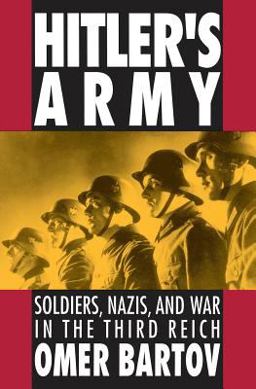 Hitler's Army Soldiers, Nazis, and War in the Third Reich  9780195079036 Front Cover