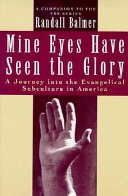 Mine Eyes Have Seen the Glory A Journey into the Evangelical Subculture in America 2nd 9780195079852 Front Cover