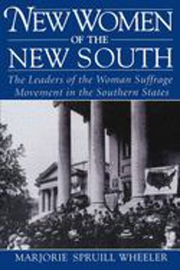 New Women of the New South The Leaders of the Woman Suffrage Movement in the Southern States  9780195082456 Front Cover