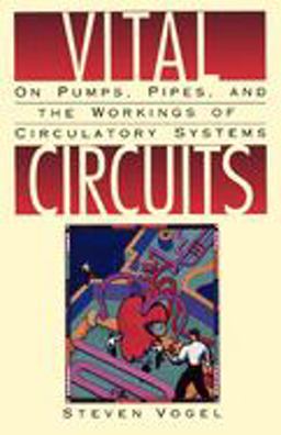 Vital Circuits On Pumps, Pipes, and the Workings of Circulatory Systems  9780195082692 Front Cover