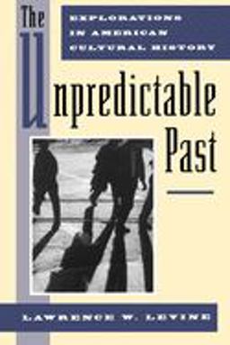 Unpredictable Past Explorations in American Cultural History  9780195082975 Front Cover