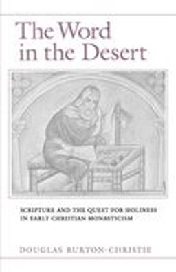 Word in the Desert Scripture and the Quest for Holiness in Early Christian Monasticism  9780195083330 Front Cover