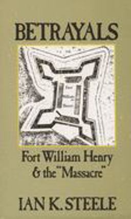 Betrayals Fort William Henry and The "Massacre"  9780195084269 Front Cover