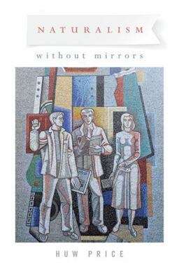 Naturalism Without Mirrors  9780195084337 Front Cover