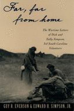"Far, Far from Home" The Wartime Letters of Dick and Tally Simpson, Third South Carolina Volunteers  9780195086645 Front Cover