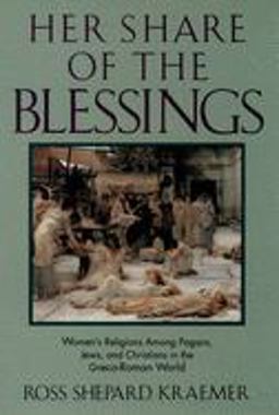 Her Share of the Blessings Women's Religions among Pagans, Jews, and Christians in the Greco-Roman World  9780195086706 Front Cover