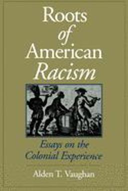Roots of American Racism Essays on the Colonial Experience  9780195086874 Front Cover