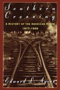 Southern Crossing A History of the American South, 1877-1906  9780195086898 Front Cover