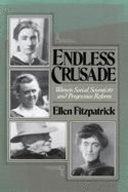 Endless Crusade Women Social Scientists and Progressive Reform  9780195088489 Front Cover
