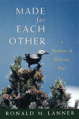 Made for Each Other A Symbiosis of Birds and Pines  9780195089035 Front Cover