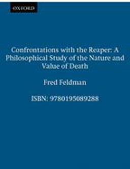 Confrontations with the Reaper A Philosophical Study of the Nature and Value of Death  9780195089288 Front Cover